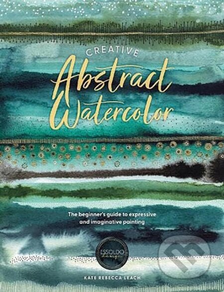 Kniha: Creative Abstract Watercolor (Kate Rebecca Leach)