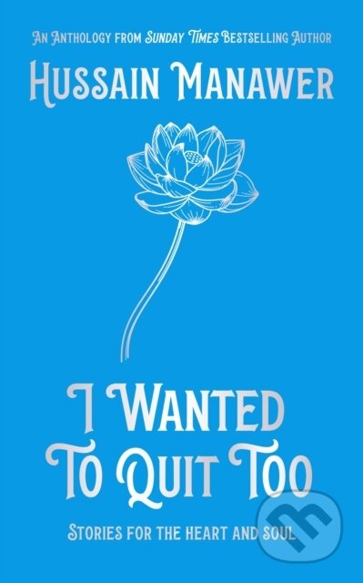 Kniha: I Wanted to Quit Too (Hussain Manawer)