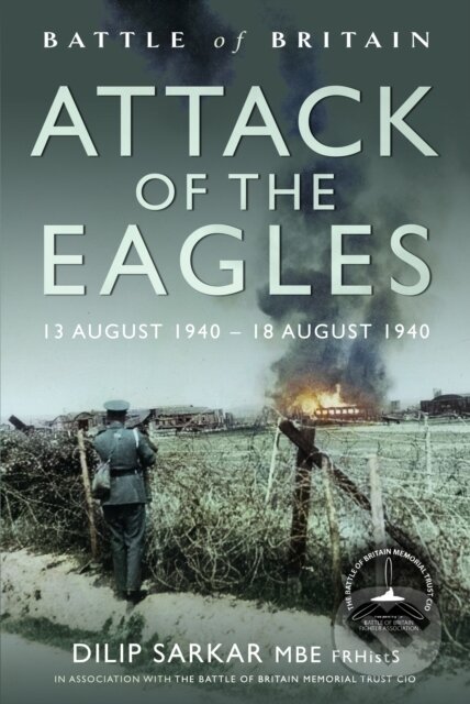 Kniha: Battle of Britain Attack of the Eagles (Dilip Sarkar). , 2024