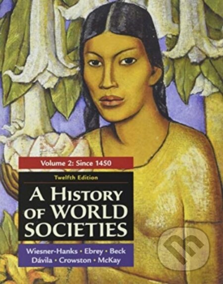 Kniha: A History of World Societies, Volume 2 (Beck Roger, Buckley Ebrey Patricia, Crowston Clare, Davila Jerry a Merry E. Wiesner-Hanks). , 2024
