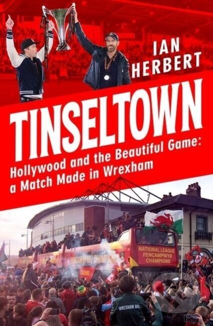 Tinseltown (Hollywood and the Beautiful Game - a Match Made in Wrexham) - kniha z kategorie Sport