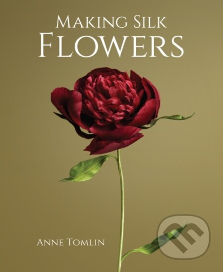 Kniha: Making Silk Flowers (Anne Tomlin)