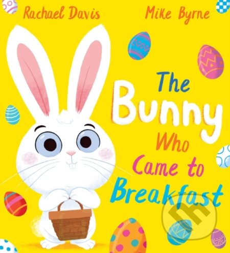 The Bunny Who Came to Breakfast (PB) - Rachael Davis - kniha z kategorie Pro děti