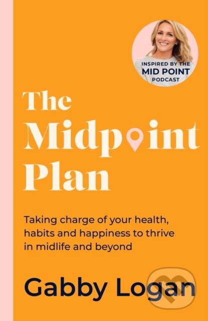 The Midpoint Plan (Taking charge of your health, habits and happiness to thrive in midlife and beyond) - kniha z kategorie Zdraví a životní styl
