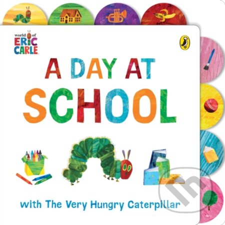 A Day at School with The Very Hungry Caterpillar (Tabbed Board Book) - kniha z kategorie Pro děti