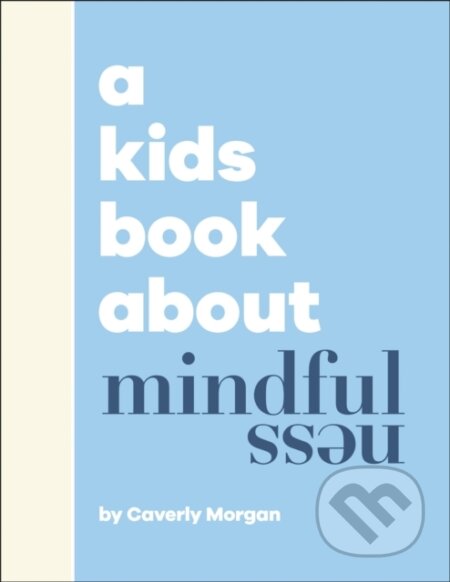 A Kids Book About Mindfulness - Caverly Morgan - kniha z kategorie Pro děti