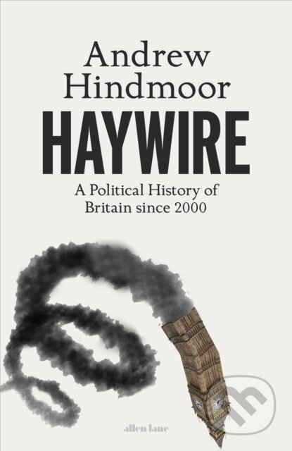 Haywire (A Political History of Britain since 2000) - kniha z kategorie Humanitní a společenské vědy