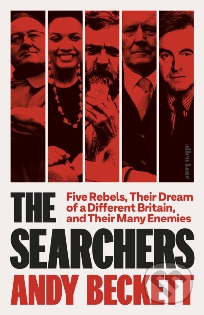The Searchers (Five Rebels, Their Dream of a Different Britain, and Their Many Enemies) - kniha z kategorie Humanitní a společenské vědy