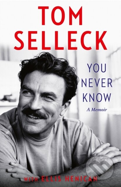 You Never Know (A Memoir) - Tom Selleck - kniha z kategorie Životopisy
