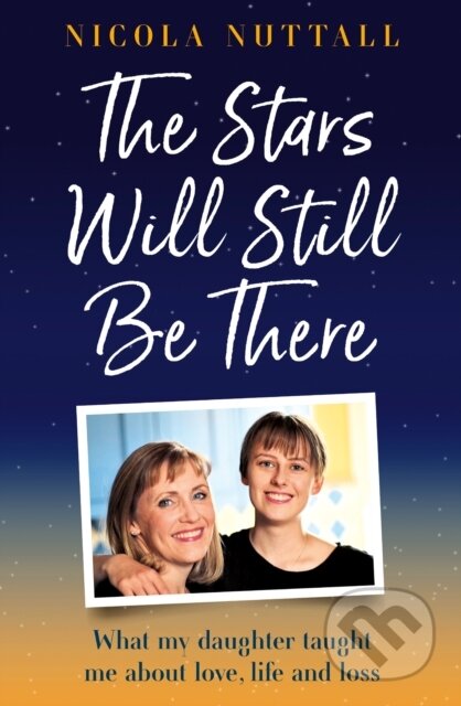 The Stars Will Still Be There (What My Daughter Taught Me About Love, Life and Loss) - kniha z kategorie Humanitní a společenské vědy