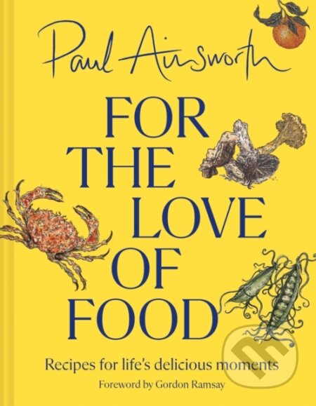 Kniha: For the Love of Food (Paul Ainsworth)