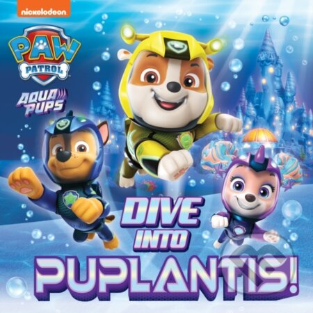 PAW Patrol Picture Book – Dive into Puplantis! koupíte na Martinus.cz