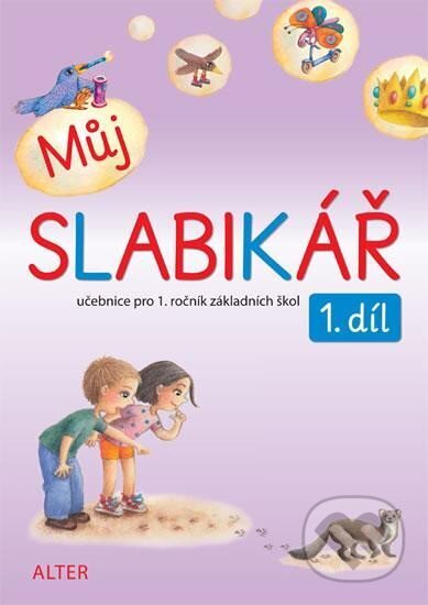 Kniha: Můj slabikář 1. díl pro 1. ročník ZŠ (Lenka Bradáčová a Zuzana Pospíšilová)