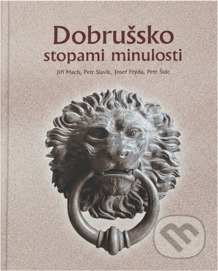 Kniha: Dobrušsko stopami minulosti (Jiří Mach). , 2014