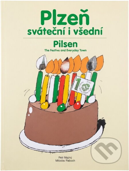 Kniha: Plzeň sváteční i všední = Pilsen the festive and everyday town (Petr Mazný a Miloslav Raboch). , 2003