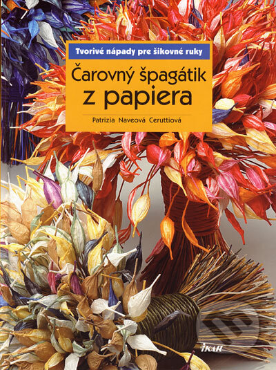 Čarovný špagátik z papiera - Patrizia Naveová Ceruttiová, Ikar, 2006