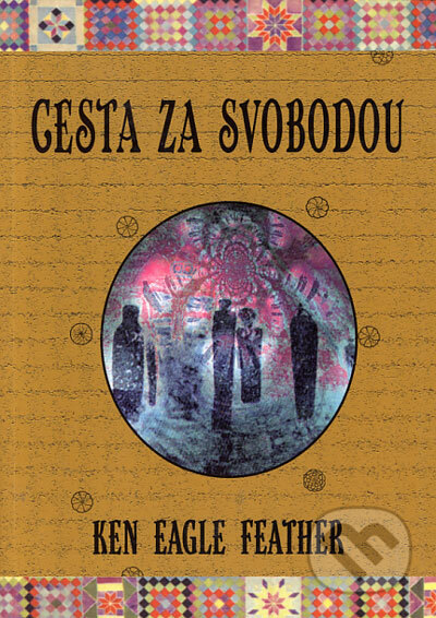 Cesta za svobodou - Ken Eagle Feather, Volvox Globator, 2006