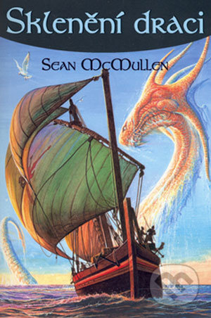 Sklenění draci - Sean McMullen, Triton, 2006