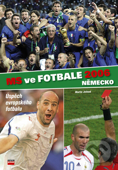 MS ve fotbale 2006 Německo - Martin Jelínek, Computer Press, 2006