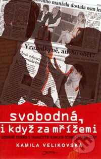 Svobodná, i když za mřížemi - Kamila Velikovská, Jota, 2006