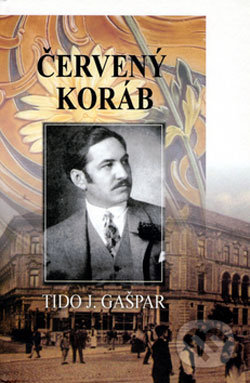 Červený koráb - Tido J. Gašpar, Vydavateľstvo Spolku slovenských spisovateľov, 2006