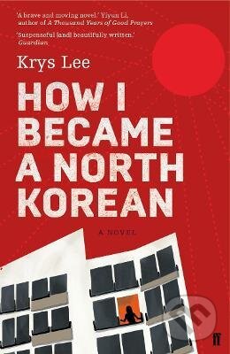 How I Became a North Korean - Krys Lee, Faber and Faber, 2017
