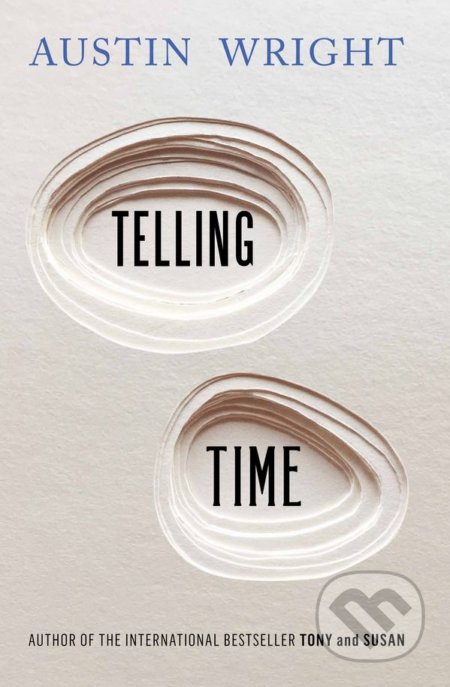 Telling Time - Austin Wright, Atlantic Books, 2017