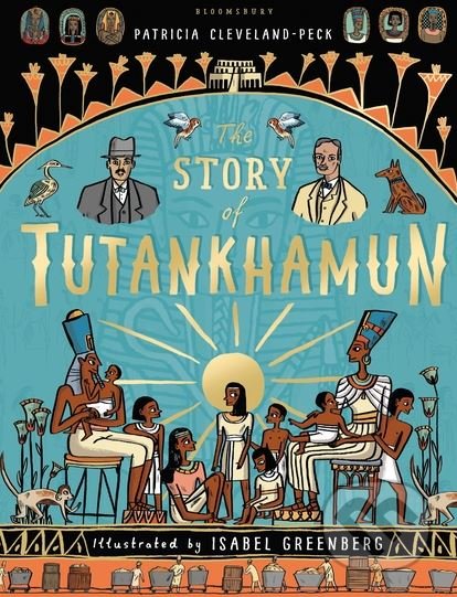 The Story of Tutankhamun - Patricia Cleveland-Peck, Isabel Greenberg (ilustrácie), Bloomsbury, 2017