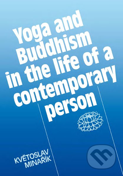 Yoga and Buddhism in the life of a contemporary person - Květoslav Minařík, Canopus, 2010
