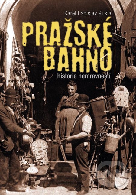 Pražské bahno - Karel Ladislav Kukla, XYZ, 2017