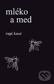 Mléko a med - Rupi Kaur, 2017
