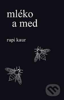 Mléko a med - Rupi Kaur, Edice knihy Omega, 2017