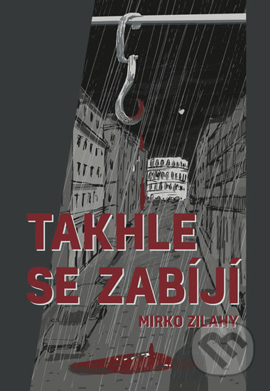 Takhle se zabíjí - Mirko Zilahy - kniha z kategorie Thrillery