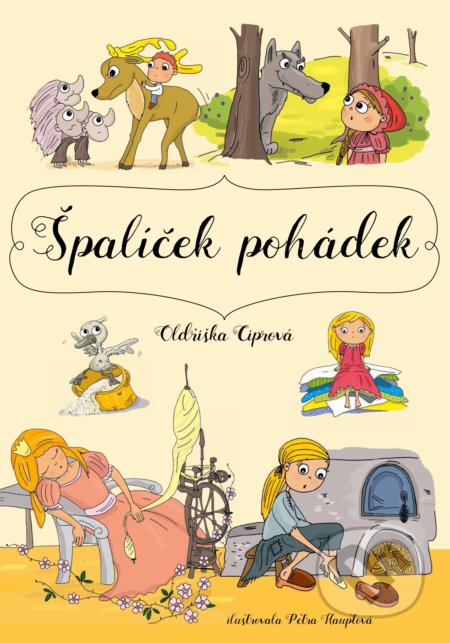 Špalíček pohádek - Oldřiška Ciprová, Petra Hauptová Řezníčková, CPRESS, 2017