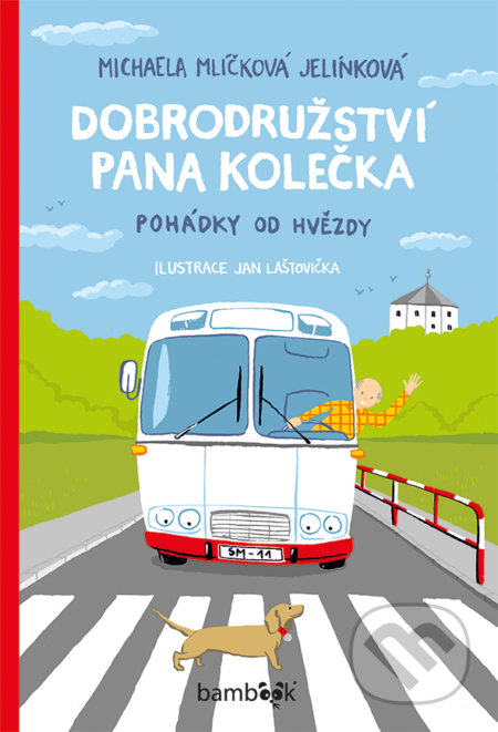 Dobrodružství pana Kolečka - Michaela Mlíčková Jelínková, Jan Laštovička (ilustrátor), Bambook, 2017