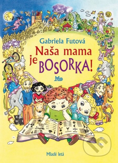 Naša mama je bosorka! - Gabriela Futová, Katarína Slaninková (ilustrátor), Slovenské pedagogické nakladateľstvo - Mladé letá, 2017