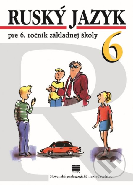 Ruský jazyk pre 6. ročník základnej školy - Učebnica - Elena Kováčiková, Valentína Glendová, Táňa Žitňanová (ilustrátor), Slovenské pedagogické nakladateľstvo - Mladé letá, 2017