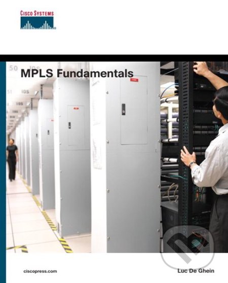 MPLS Fundamentals - Luc De Ghein, Cisco Press, 2007
