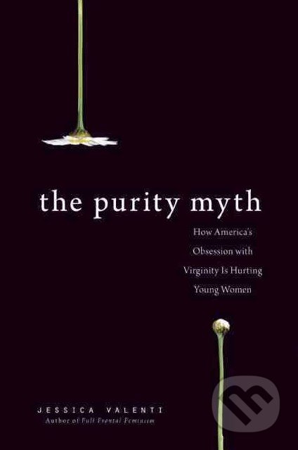 The Purity Myth - Jessica Valenti, Seal, 2010
