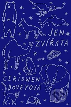 Jen zvířata - Ceridwen Dovey, 2017