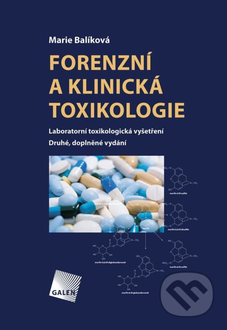 Forenzní a klinická toxikologie - Marie Balíková, Galén, 2017