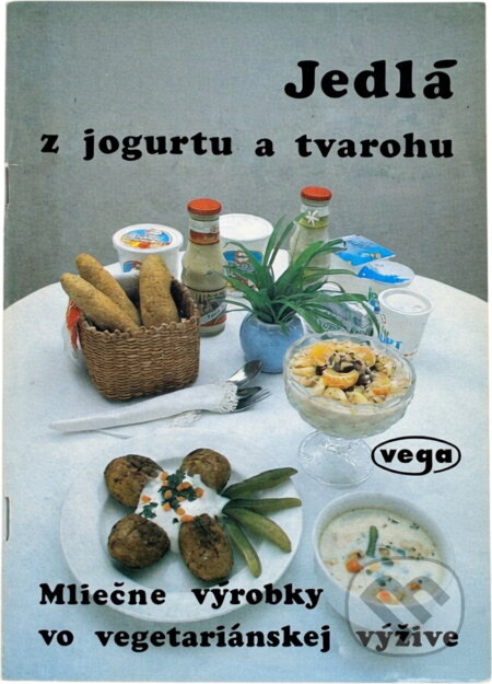 Kniha: Jedlá z jogurtu a tvarohu : Mlieko a mliečne výrobky vo vegetariánskej výžive (Stanislav Muntág). , 1992
