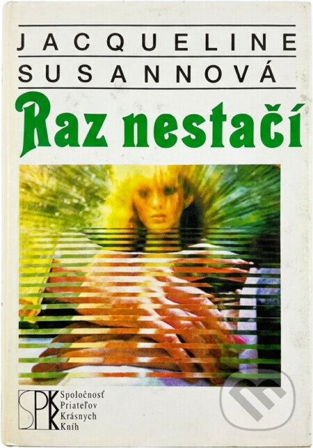 Kniha: RAZ NESTAČÍ (Jacqueline Susann). Slovenský spisovateľ, 1992