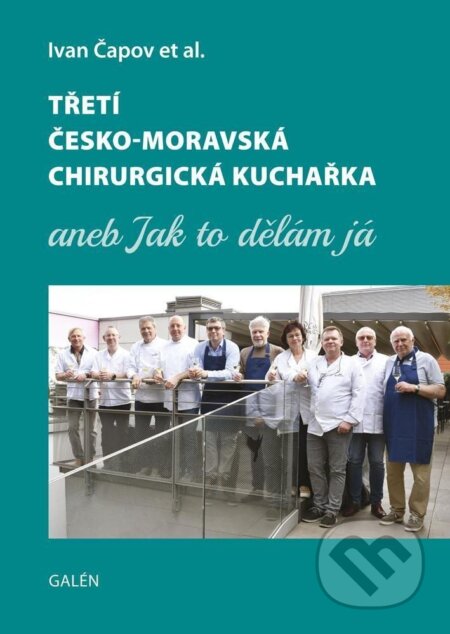 Kniha: Třetí česko-moravská chirurgická kuchařka aneb Jak to dělám já (Ivan Čapov)