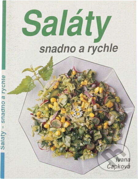 Kniha: Saláty : snadno a rychle (Ivana Čapková). , 1992