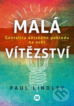 Malá vítězství (Genialita dětského pohledu na svět) - kniha z kategorie Pozitivní myšlení