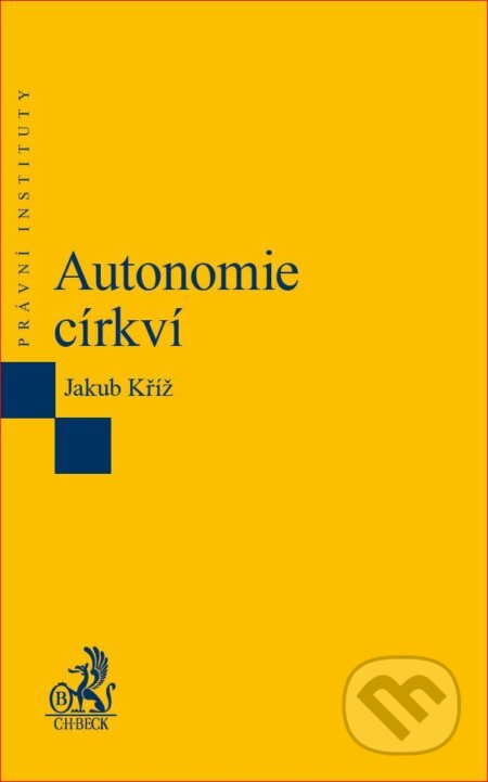 Autonomie církví - Jakub Kříž, C. H. Beck, 2017