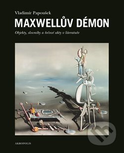 Maxwellův démon - Vladimír Papoušek, Akropolis, 2017
