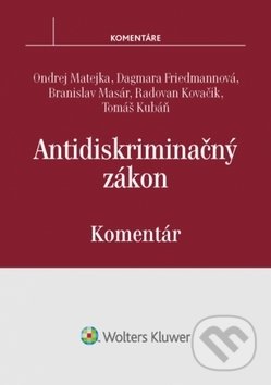 Antidiskriminačný zákon - Ondrej Matejka, Dagmara Friedmannová, Branislav Masár, Wolters Kluwer, 2017