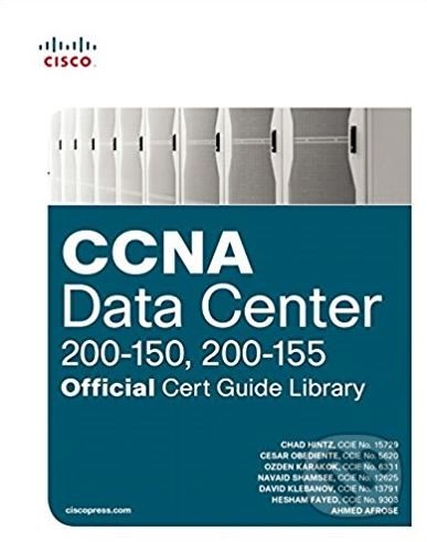 CCNA Data Center (200-150, 200-155) - Chad Hintz, Cesar Obediente a kol., Cisco Press, 2017